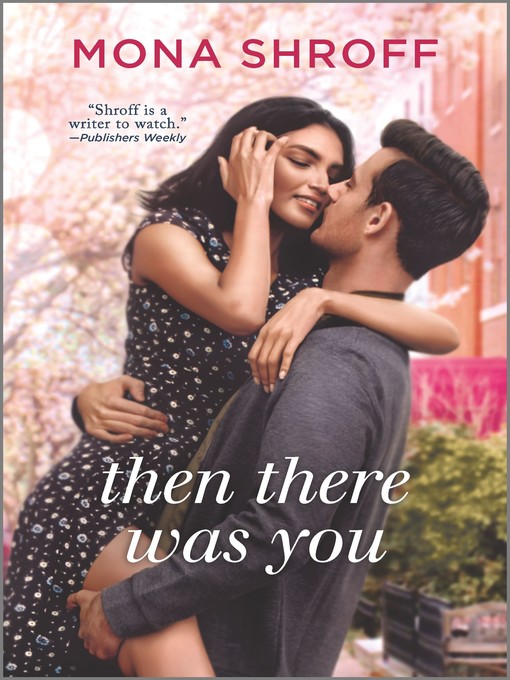 Title details for Then There Was You by Mona Shroff - Available
